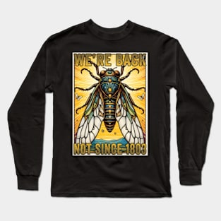 Cicada 2024 Invasion Were Back Not Since 1803 Cicada Long Sleeve T-Shirt